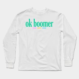 ok boomer Long Sleeve T-Shirt